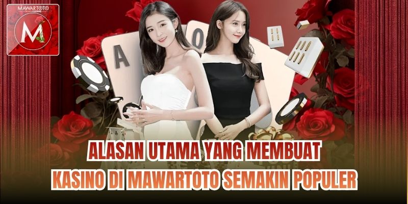Alasan utama yang membuat Kasino di Mawartoto semakin populer