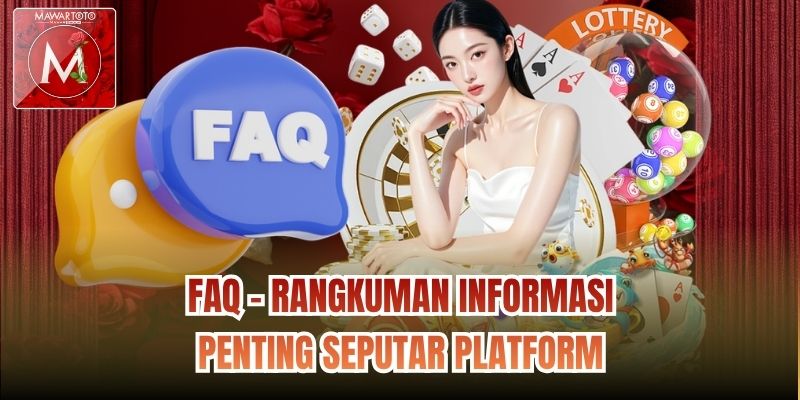 FAQ - Rangkuman Informasi Penting Seputar Platform