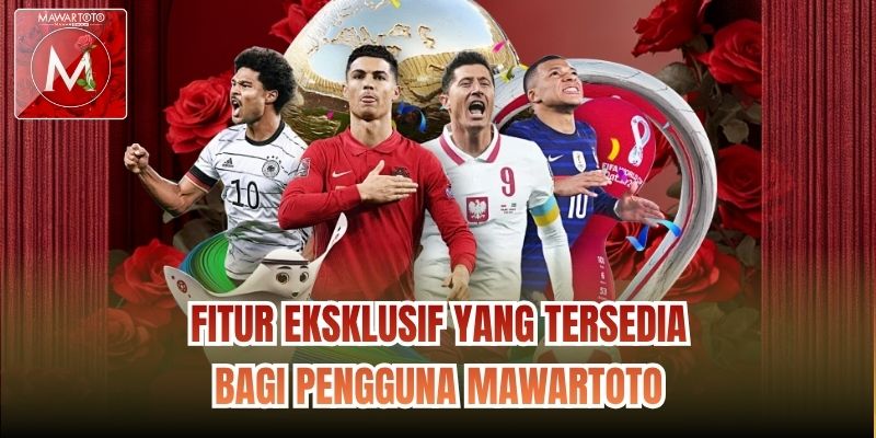 Fitur eksklusif yang tersedia bagi pengguna Mawartoto
