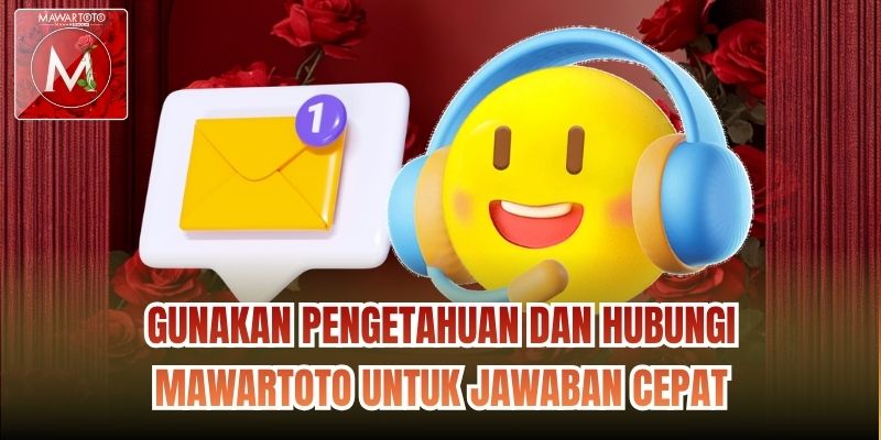 Gunakan pengetahuan dan hubungi Mawartoto untuk jawaban cepat