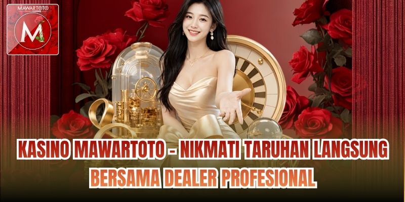 Kasino Mawartoto - Nikmati taruhan langsung bersama dealer profesional
