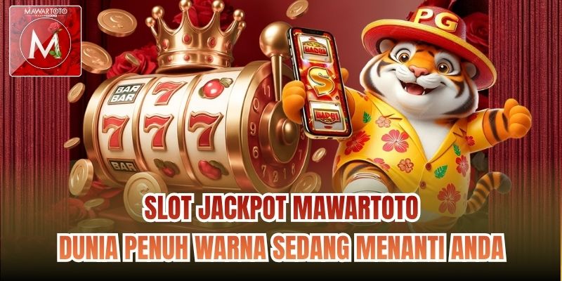 Slot Jackpot Mawartoto - dunia penuh warna sedang menanti Anda