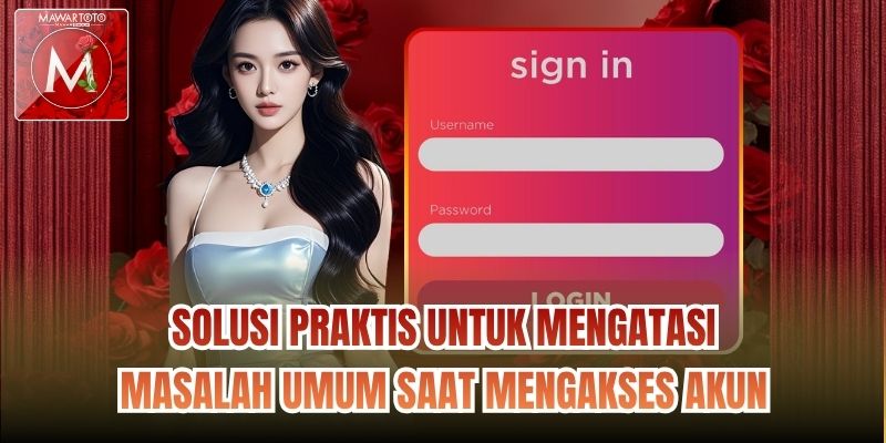 Solusi praktis untuk mengatasi masalah umum saat mengakses akun