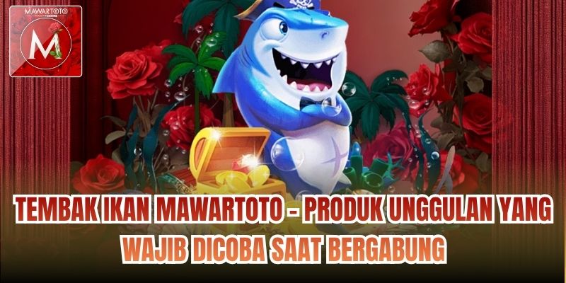 Tembak ikan Mawartoto - produk unggulan yang wajib dicoba saat bergabung